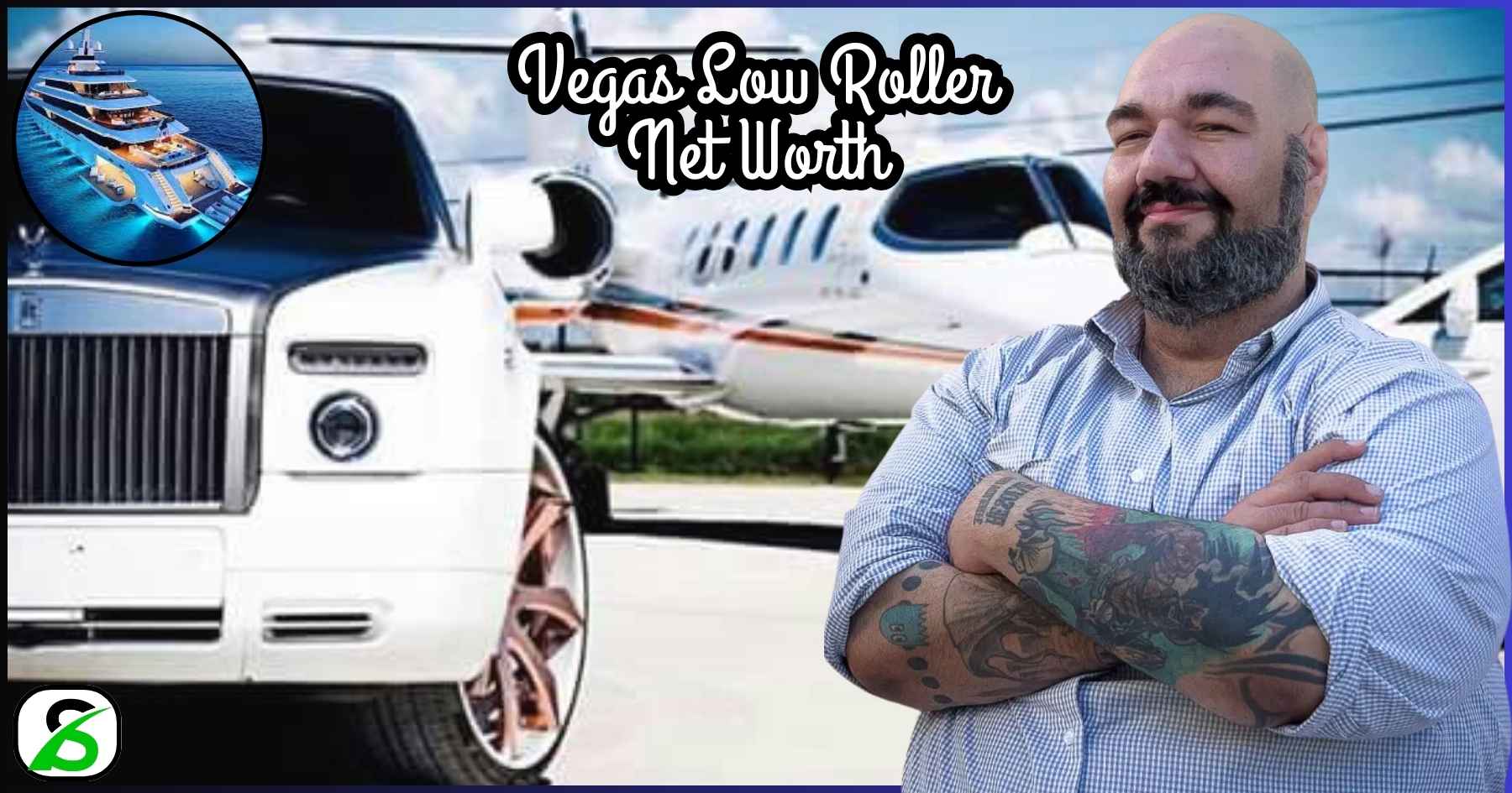 Vegas Low Roller Net Worth