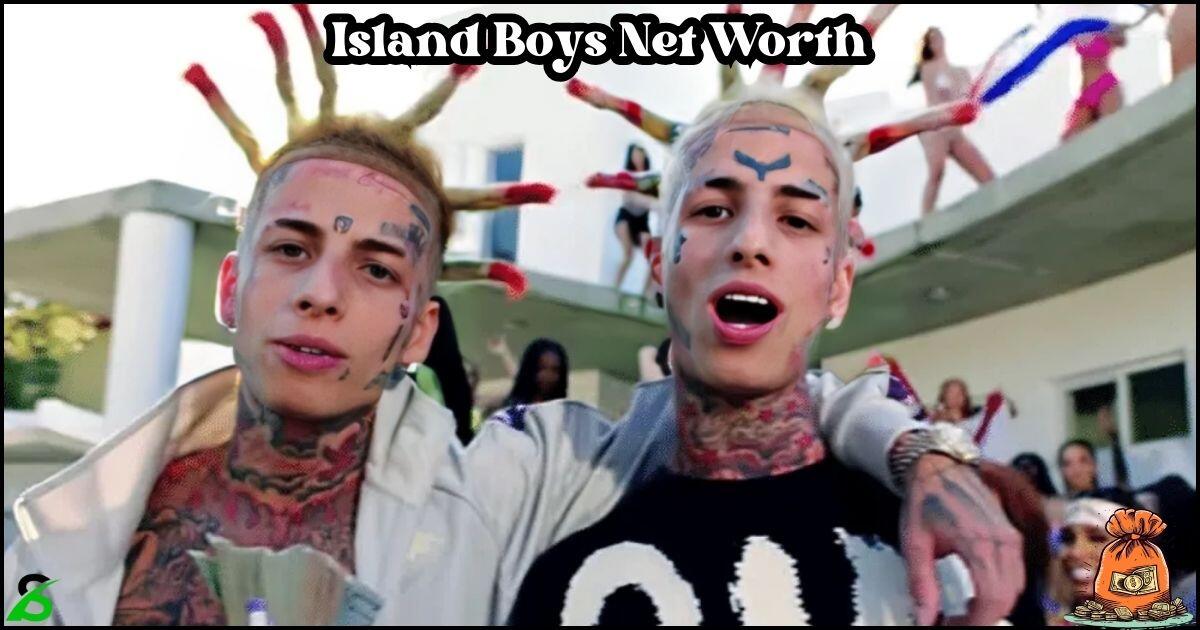 Island Boys Net Worth