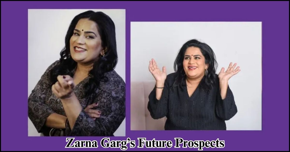 Zarna Garg’s Future Prospects